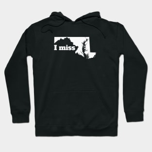 I Miss Maryland - My Home State Hoodie